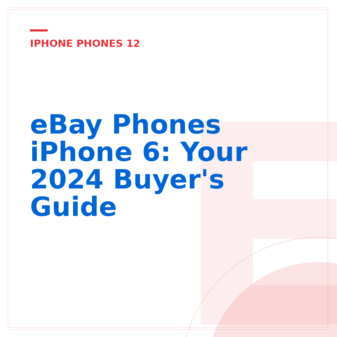 eBay Phones iPhone 6: Your 2024 Buyer's Guide