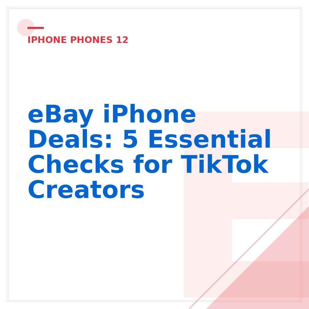 eBay iPhone Deals: 5 Essential Checks for TikTok Creators