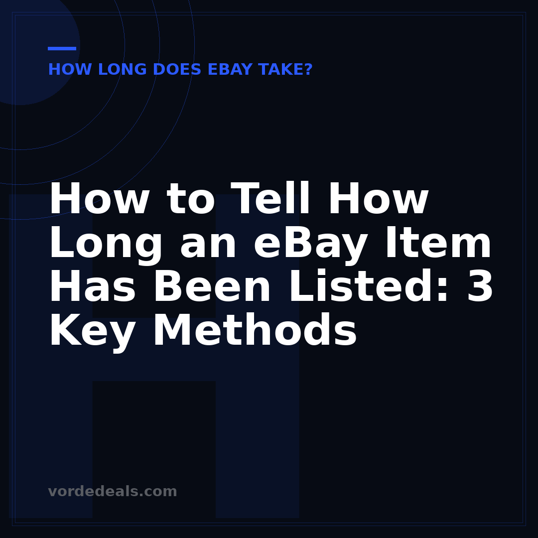 How to Tell How Long an eBay Item Has Been Listed: 3 Key Methods