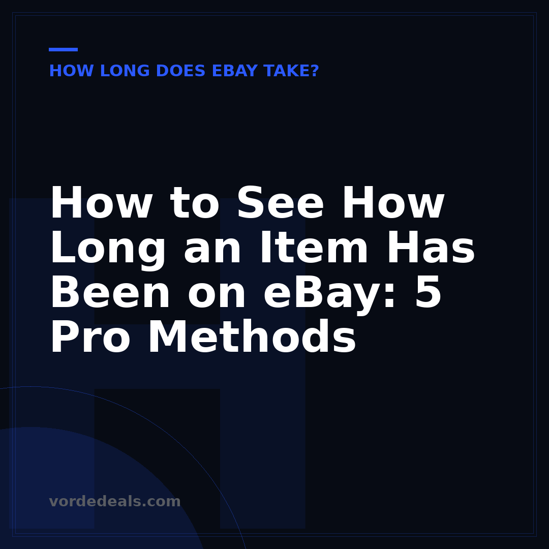 How to See How Long an Item Has Been on eBay: 5 Pro Methods