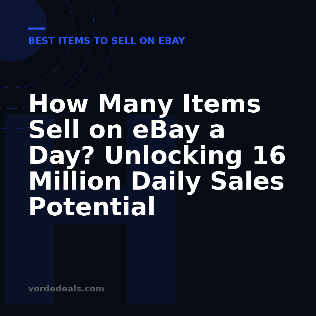 How Many Items Sell on eBay a Day? Unlocking 16 Million Daily Sales Potential