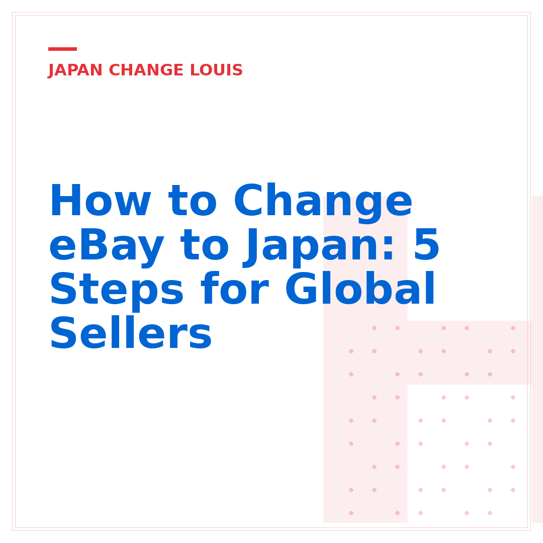 How to Change eBay to Japan: 5 Steps for Global Sellers