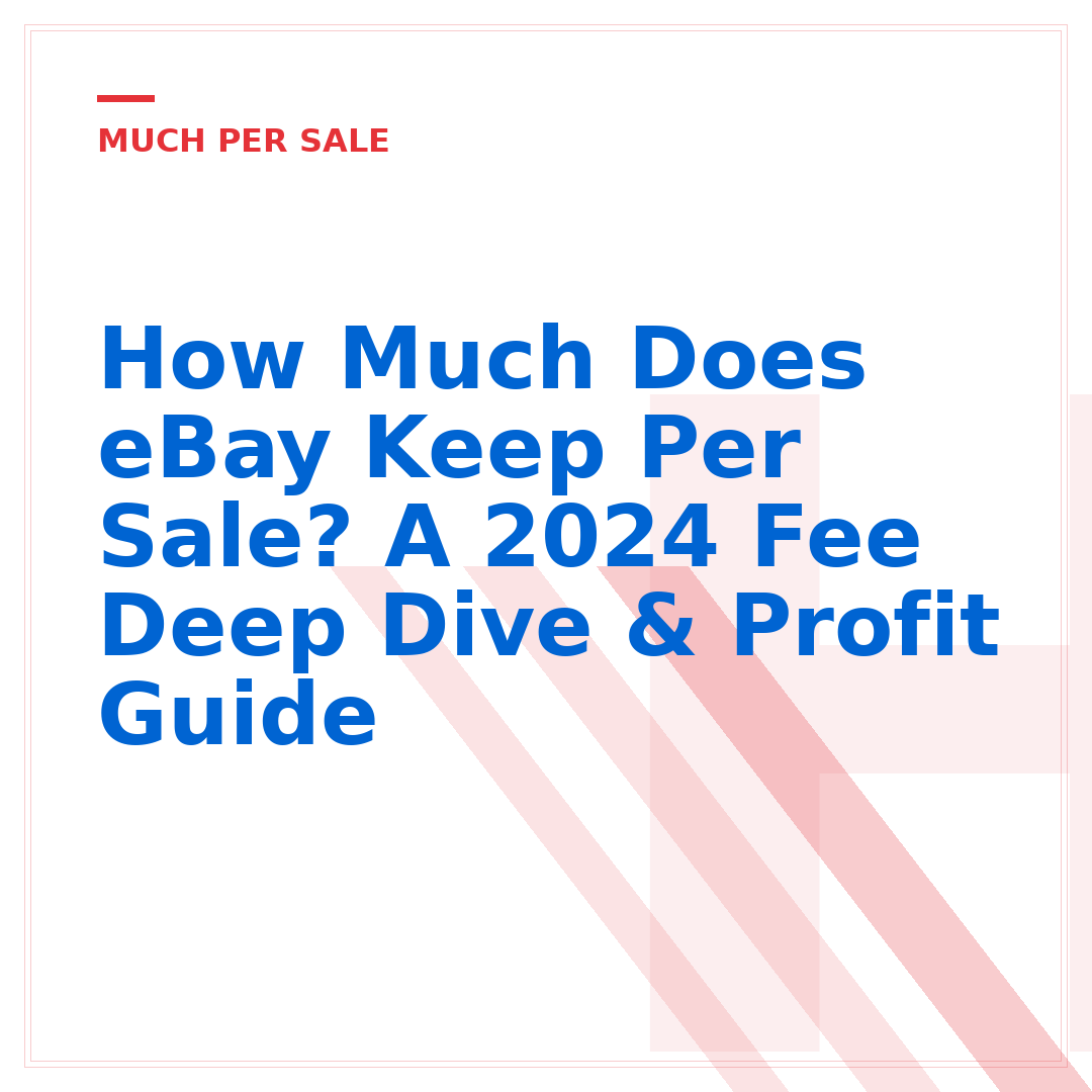 How Much Does eBay Keep Per Sale? A 2024 Fee Deep Dive & Profit Guide
