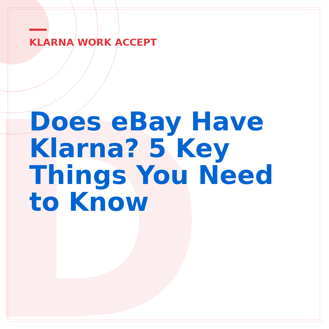 Does eBay Have Klarna? 5 Key Things You Need to Know
