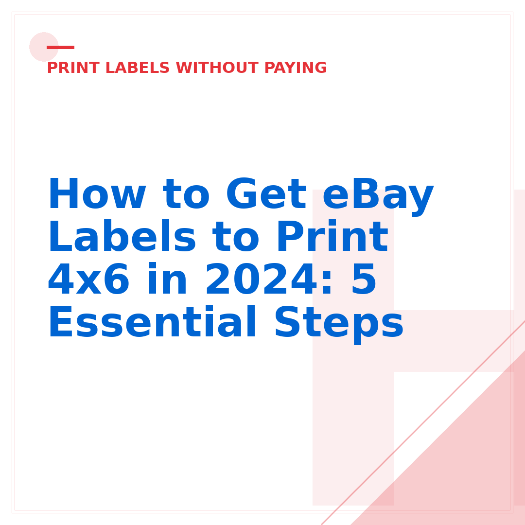 How to Get eBay Labels to Print 4x6 in 2024: 5 Essential Steps