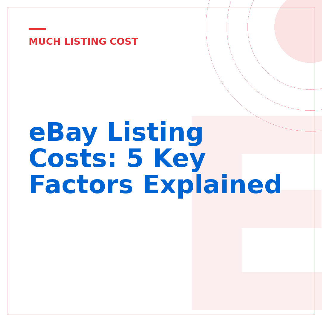 eBay Listing Costs: 5 Key Factors Explained