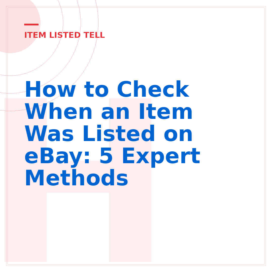 How to Check When an Item Was Listed on eBay: 5 Expert Methods