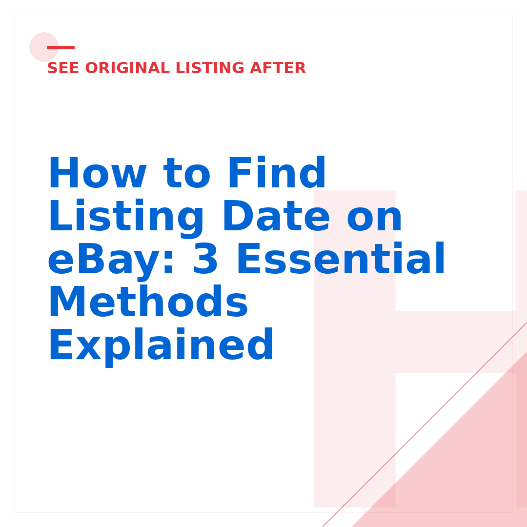 How to Find Listing Date on eBay: 3 Essential Methods Explained