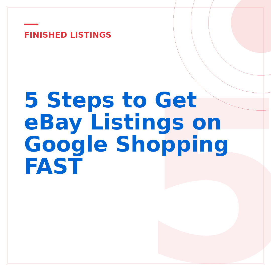 5 Steps to Get eBay Listings on Google Shopping FAST