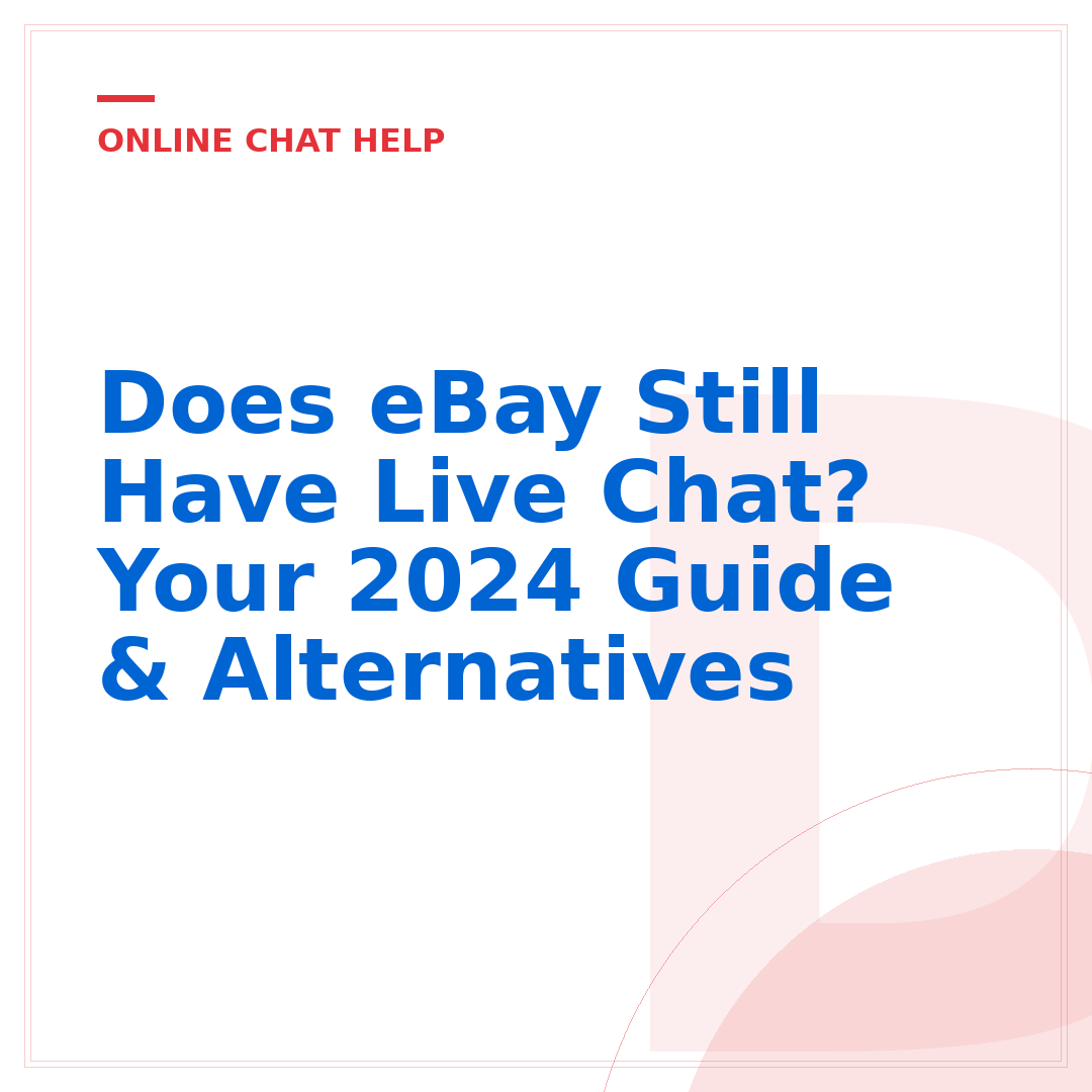 Does eBay Still Have Live Chat? Your 2024 Guide & Alternatives