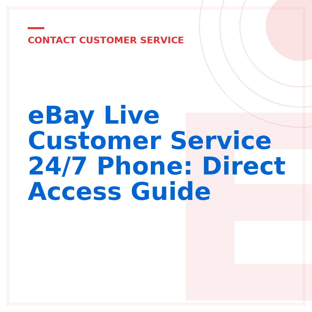 eBay Live Customer Service 24/7 Phone: Direct Access Guide