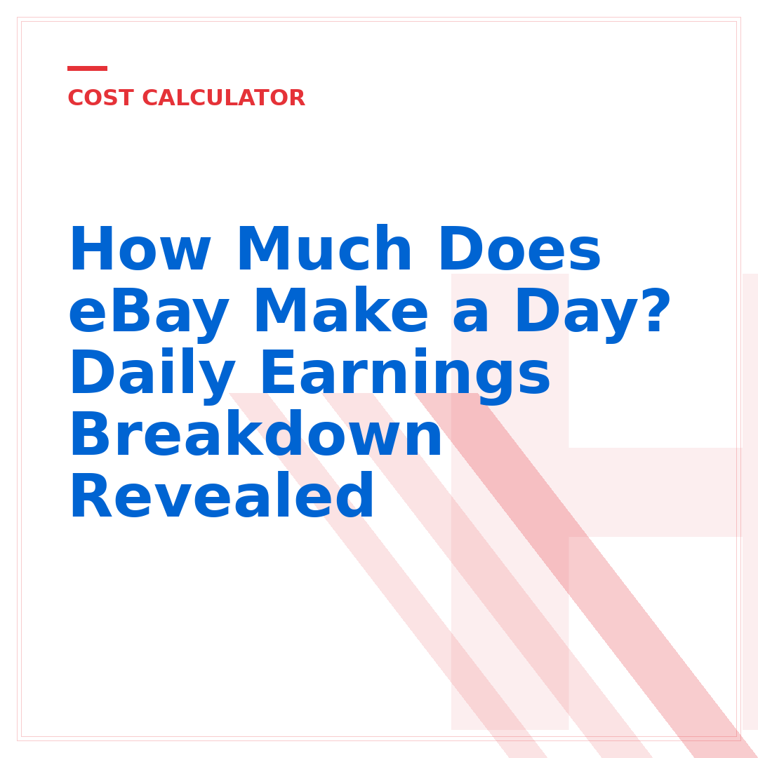How Much Does eBay Make a Day? Daily Earnings Breakdown Revealed