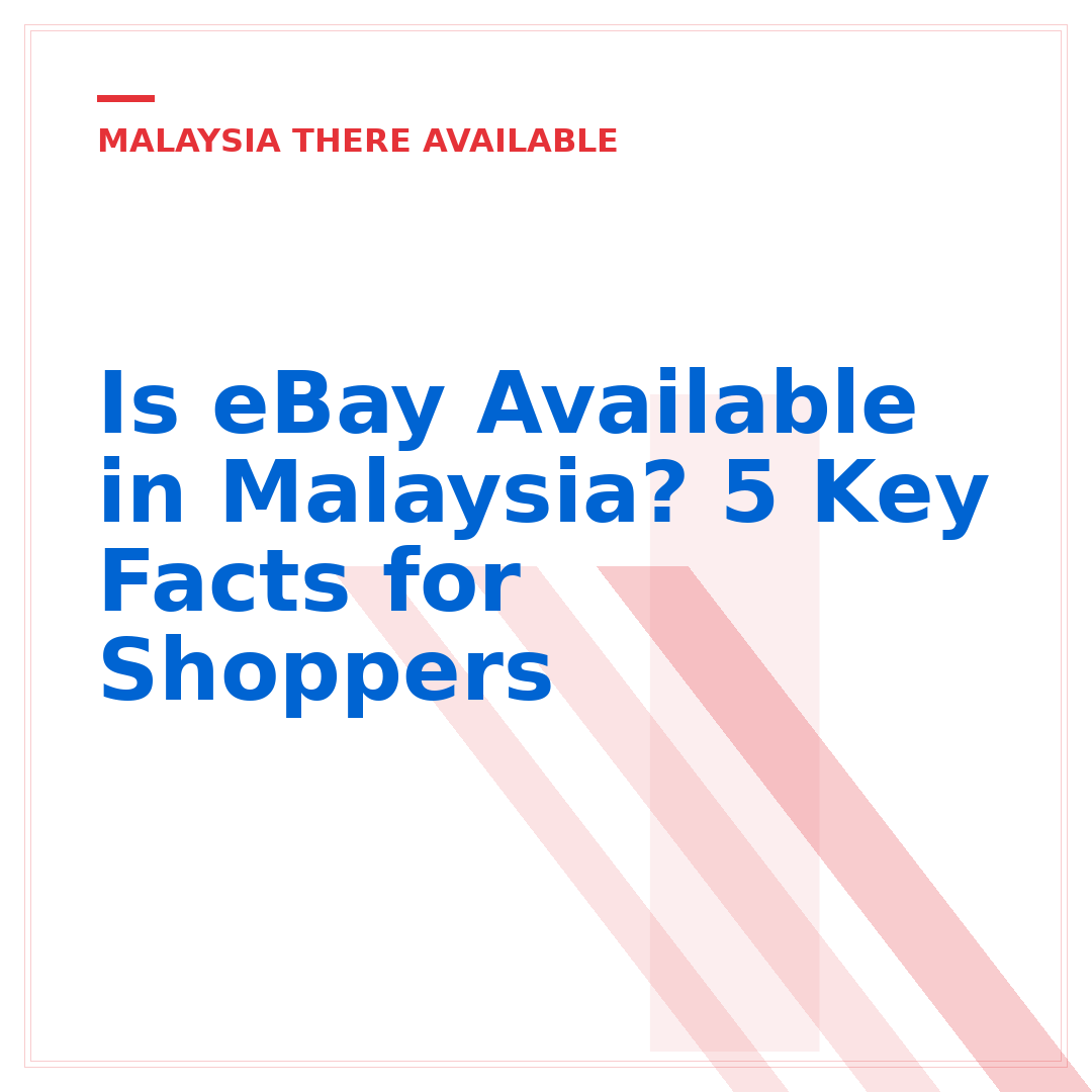 Is eBay Available in Malaysia? 5 Key Facts for Shoppers