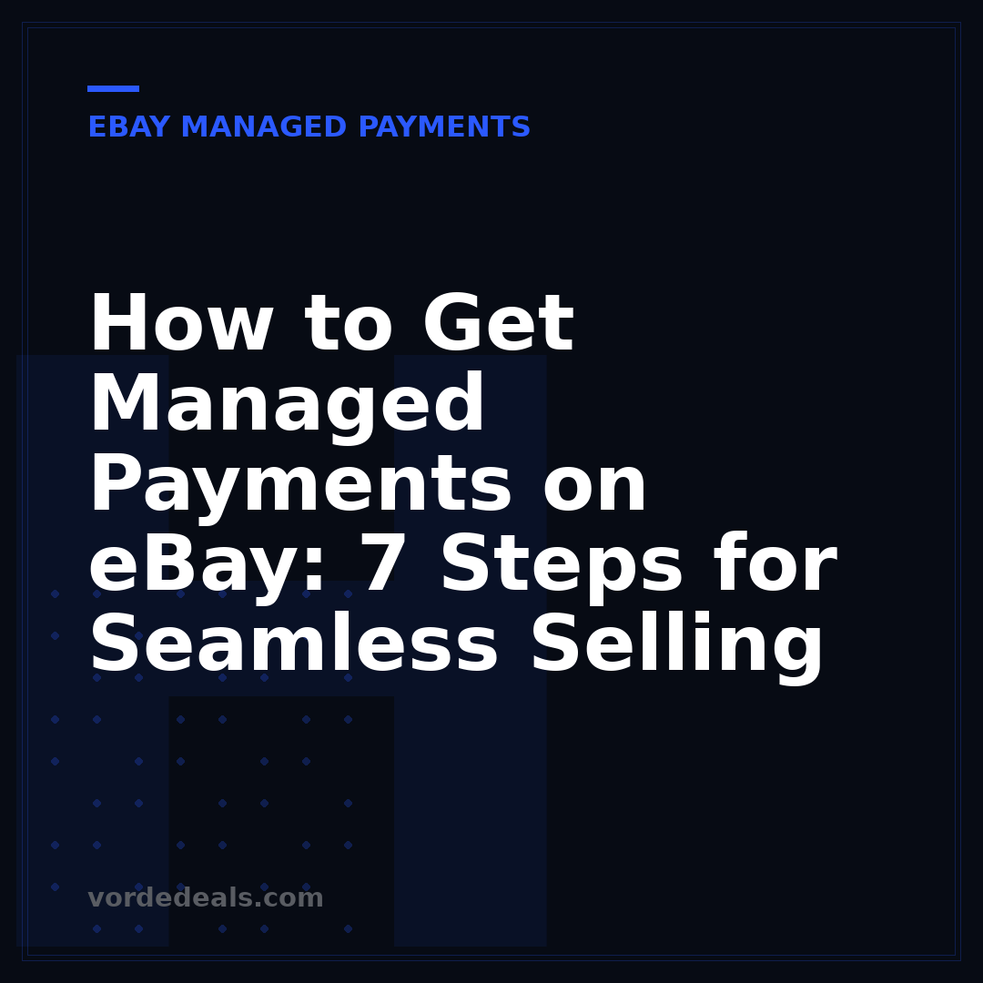 How to Get Managed Payments on eBay: 7 Steps for Seamless Selling