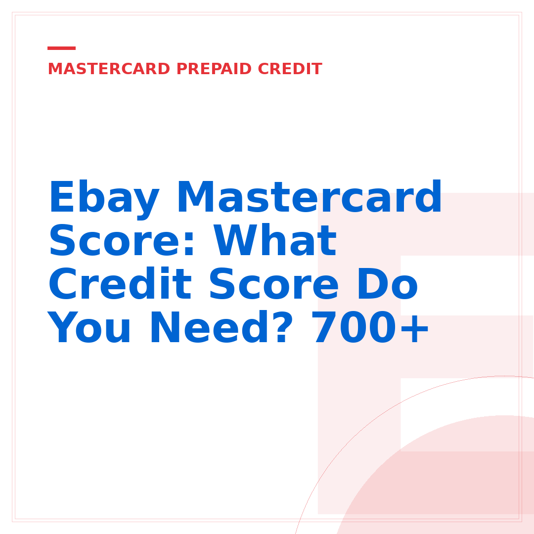 Ebay Mastercard Score: What Credit Score Do You Need? 700+