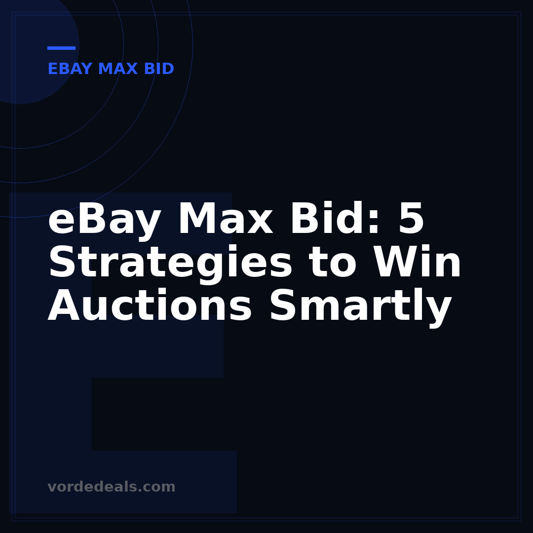 eBay Max Bid: 5 Strategies to Win Auctions Smartly
