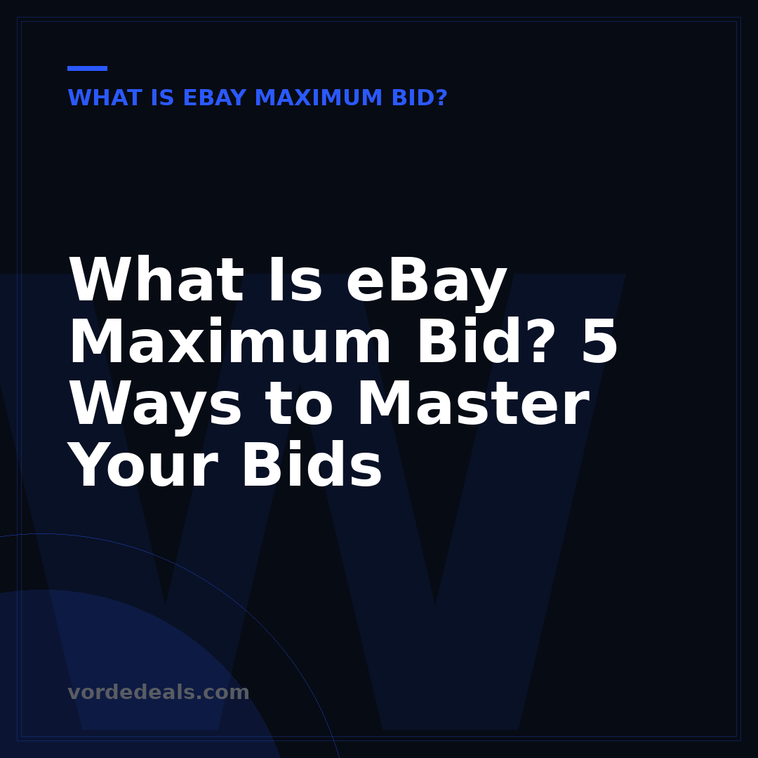 What Is eBay Maximum Bid? 5 Ways to Master Your Bids