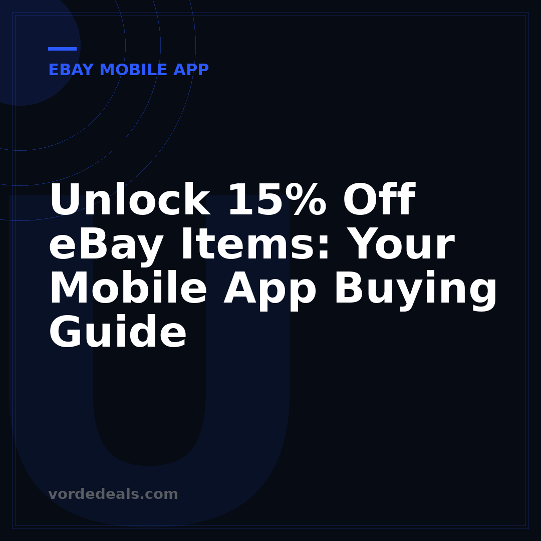 Unlock 15% Off eBay Items: Your Mobile App Buying Guide