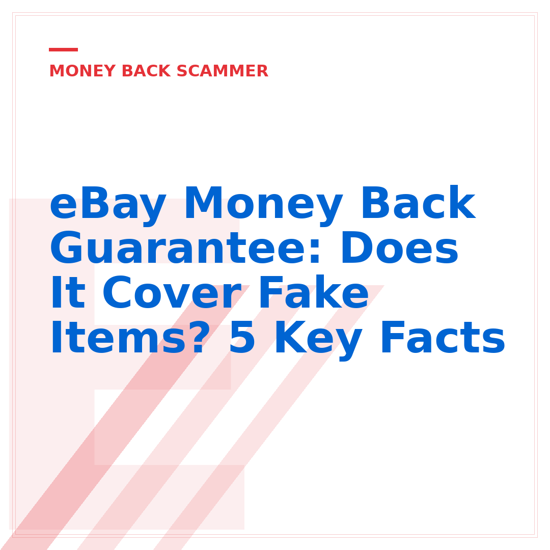 eBay Money Back Guarantee: Does It Cover Fake Items? 5 Key Facts