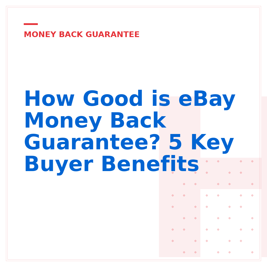 How Good is eBay Money Back Guarantee? 5 Key Buyer Benefits