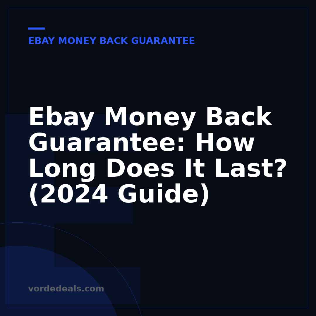 Ebay Money Back Guarantee: How Long Does It Last? (2024 Guide)