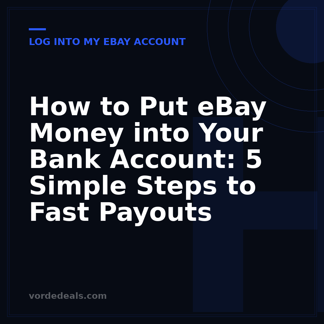 How to Put eBay Money into Your Bank Account: 5 Simple Steps to Fast Payouts