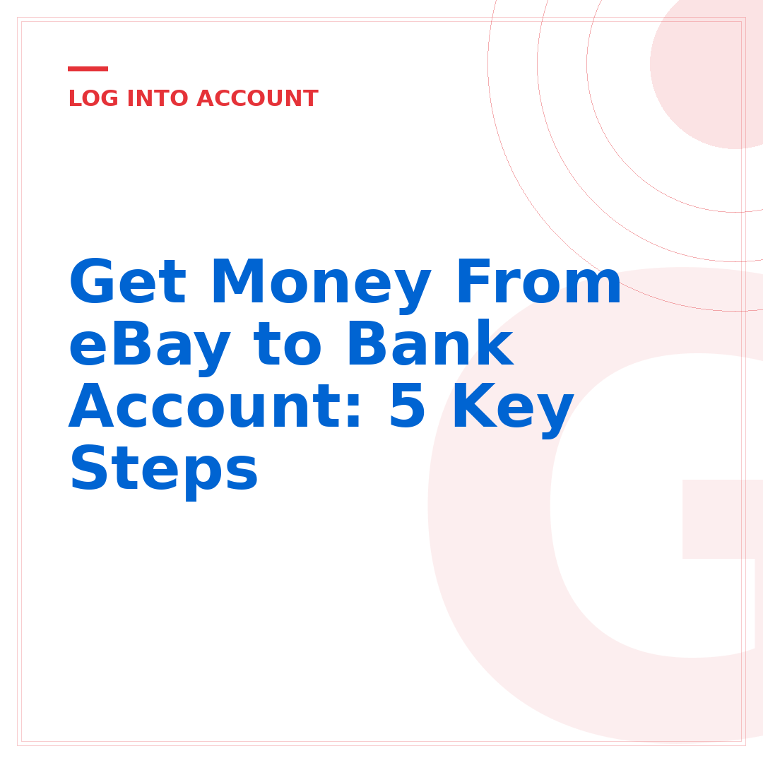 Get Money From eBay to Bank Account: 5 Key Steps