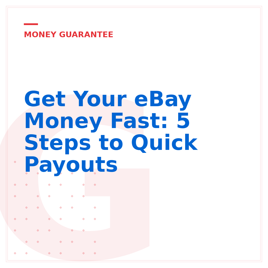 Get Your eBay Money Fast: 5 Steps to Quick Payouts