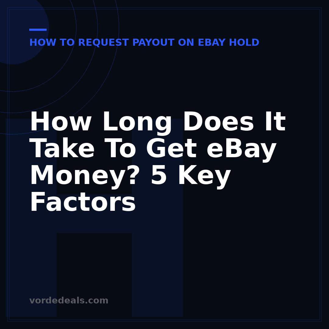 How Long Does It Take To Get eBay Money? 5 Key Factors