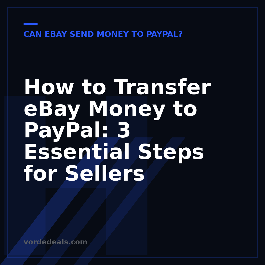 How to Transfer eBay Money to PayPal: 3 Essential Steps for Sellers