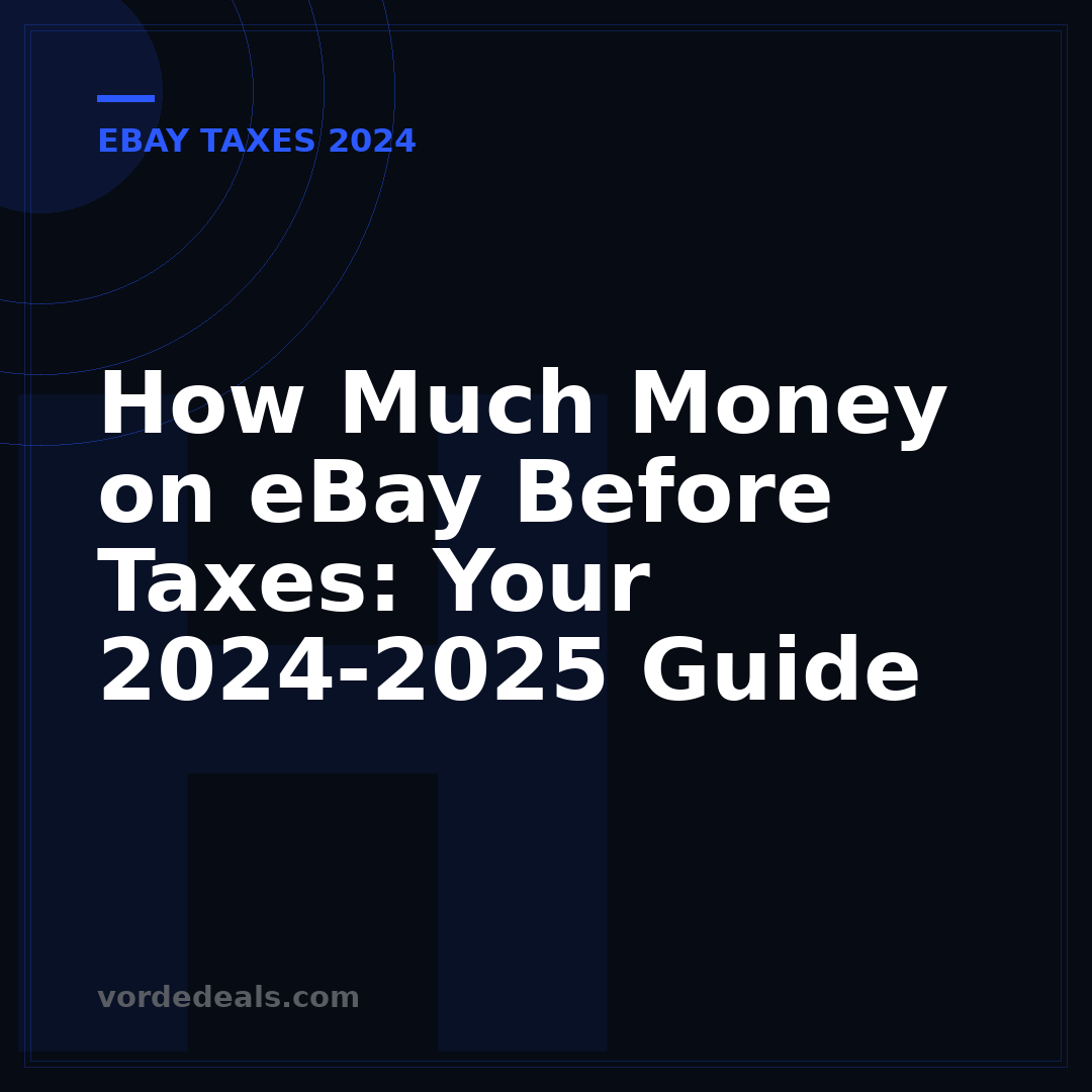 How Much Money on eBay Before Taxes: Your 2024-2025 Guide