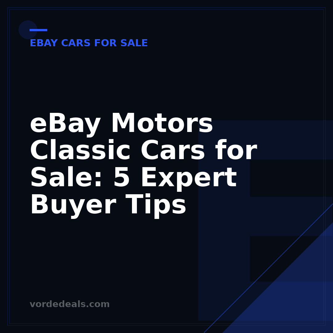 eBay Motors Classic Cars for Sale: 5 Expert Buyer Tips