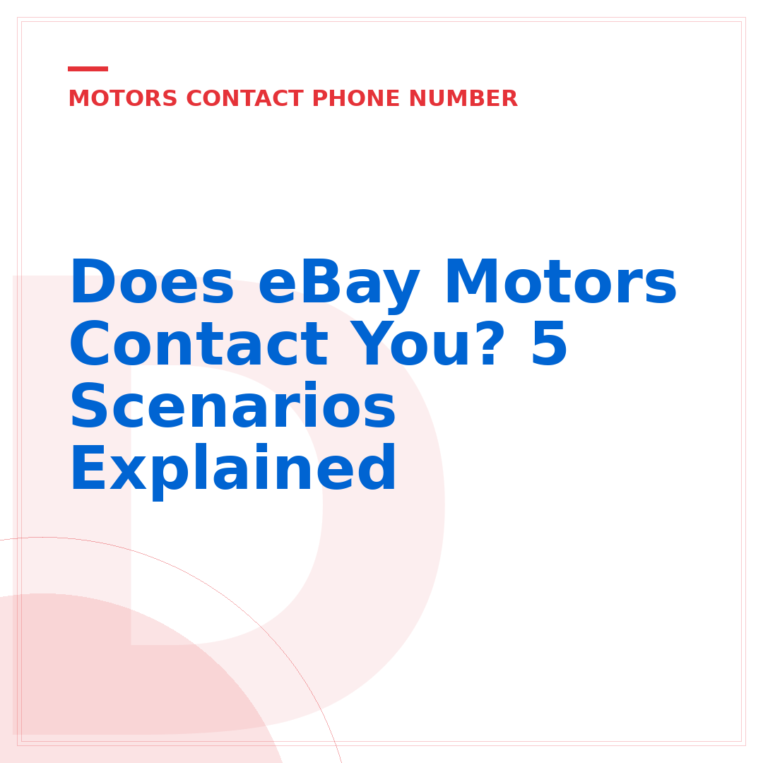 Does eBay Motors Contact You? 5 Scenarios Explained