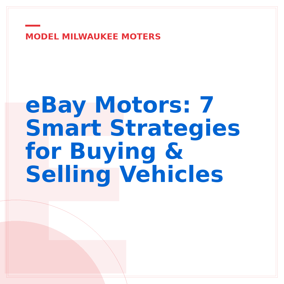 eBay Motors: 7 Smart Strategies for Buying & Selling Vehicles