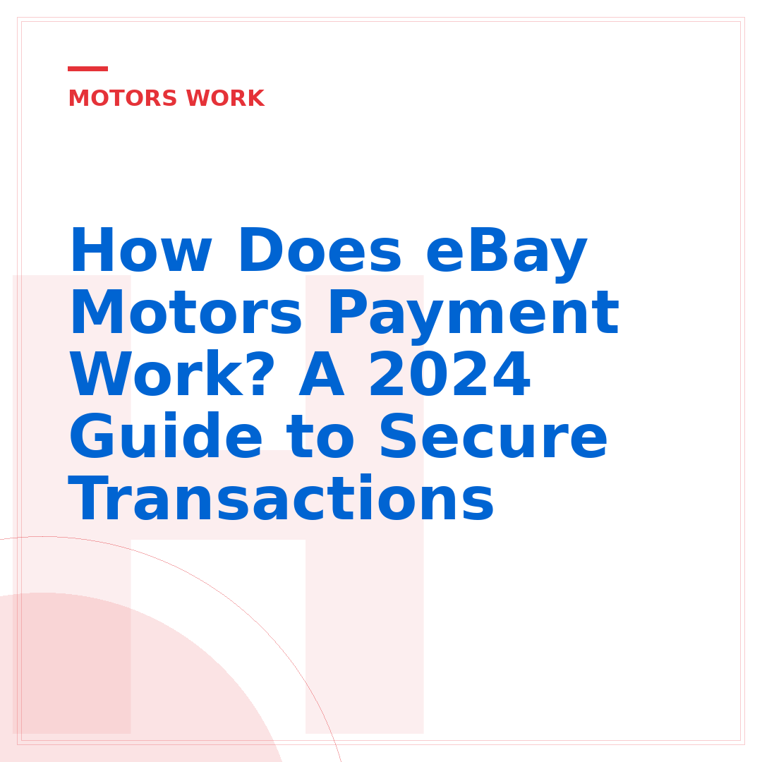 How Does eBay Motors Payment Work? A 2024 Guide to Secure Transactions