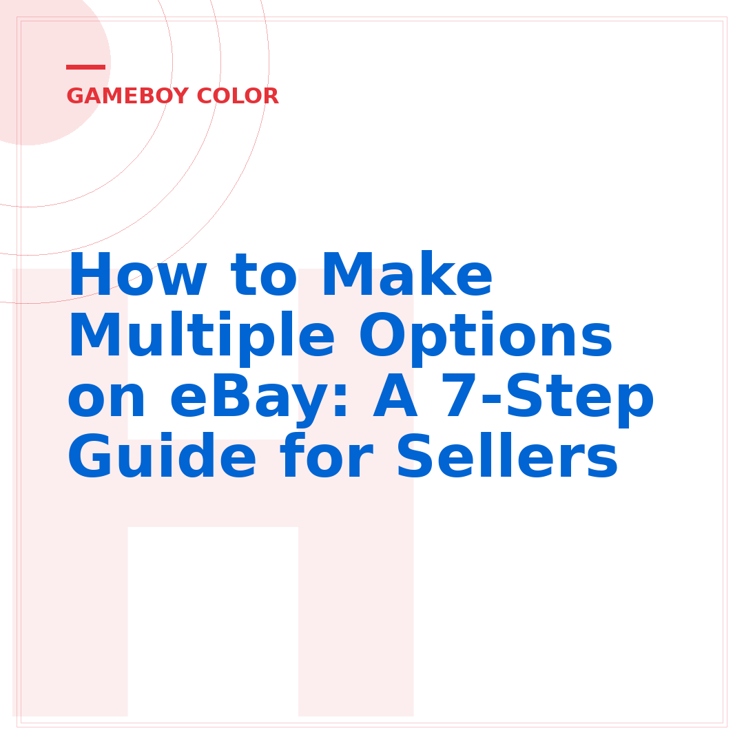 How to Make Multiple Options on eBay: A 7-Step Guide for Sellers