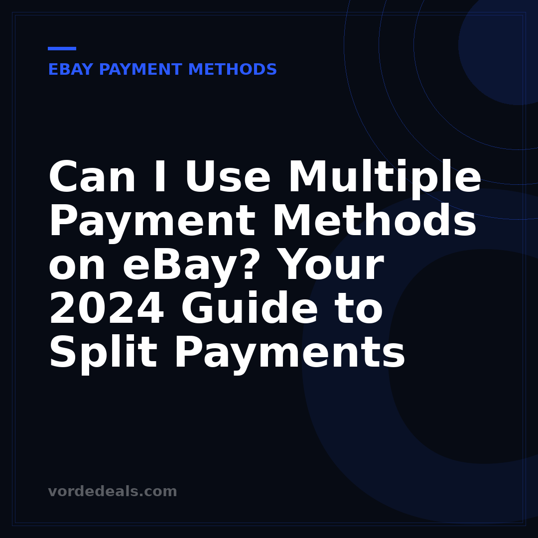 Can I Use Multiple Payment Methods on eBay? Your 2024 Guide to Split Payments