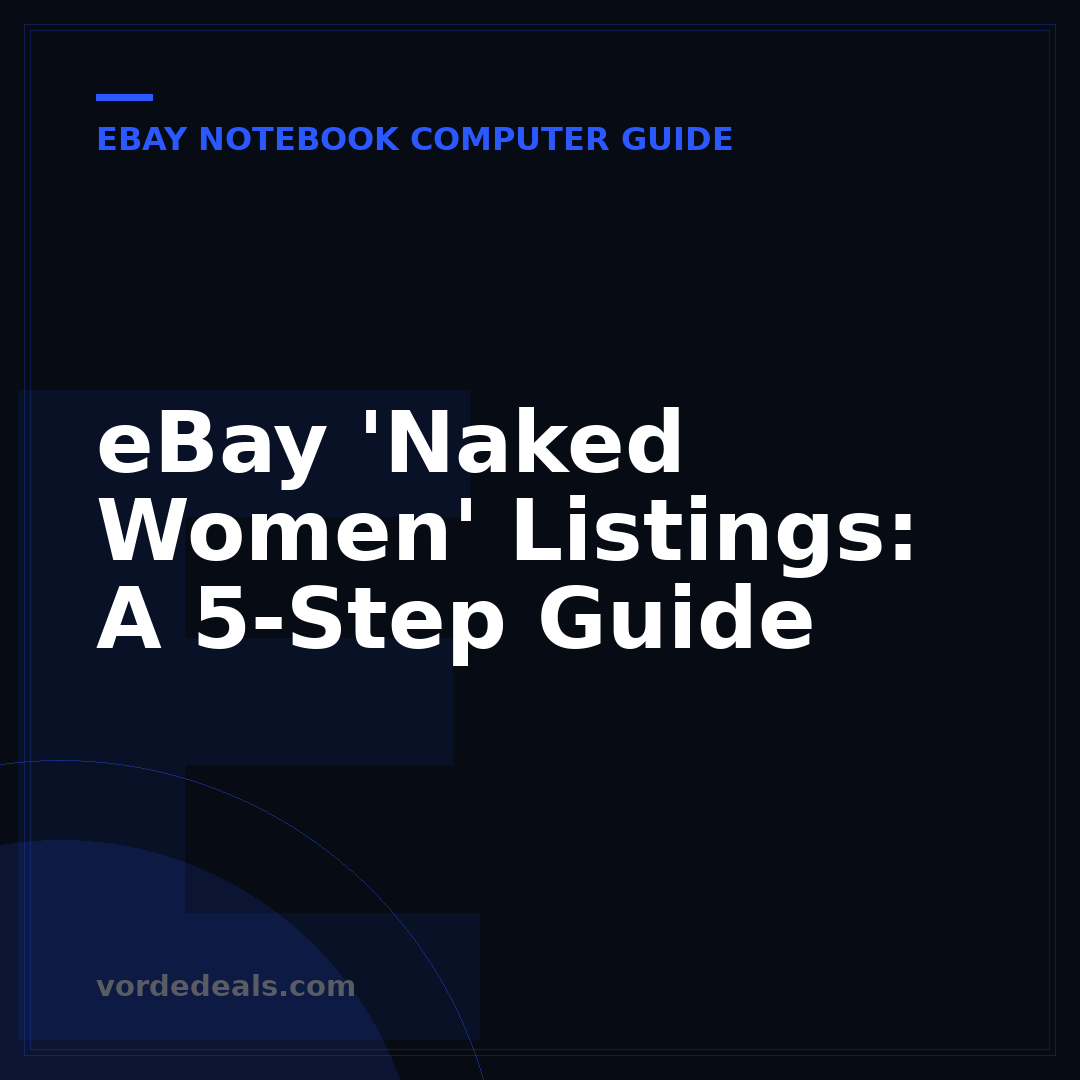 eBay 'Naked Women' Listings: A 5-Step Guide