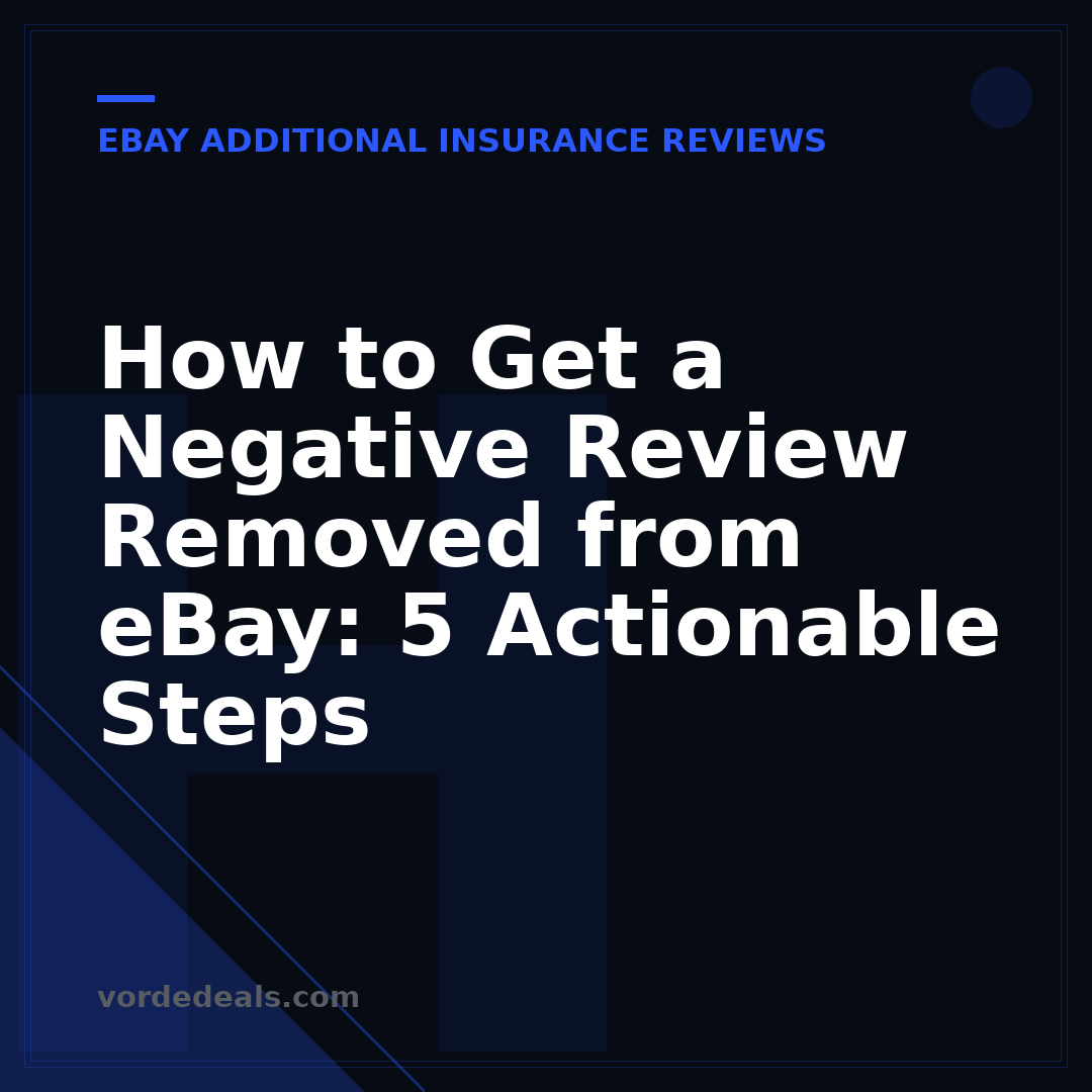 How to Get a Negative Review Removed from eBay: 5 Actionable Steps