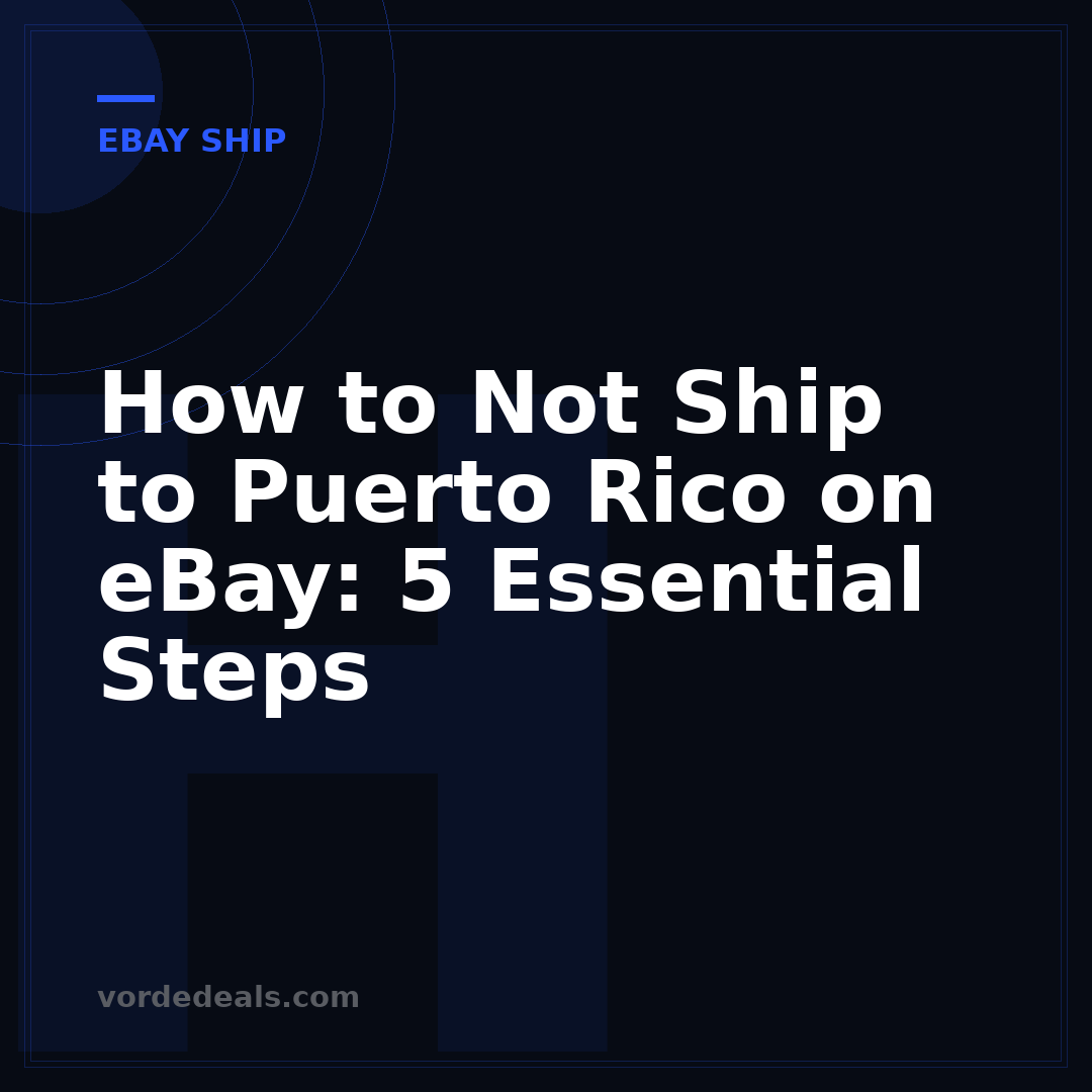 How to Not Ship to Puerto Rico on eBay: 5 Essential Steps