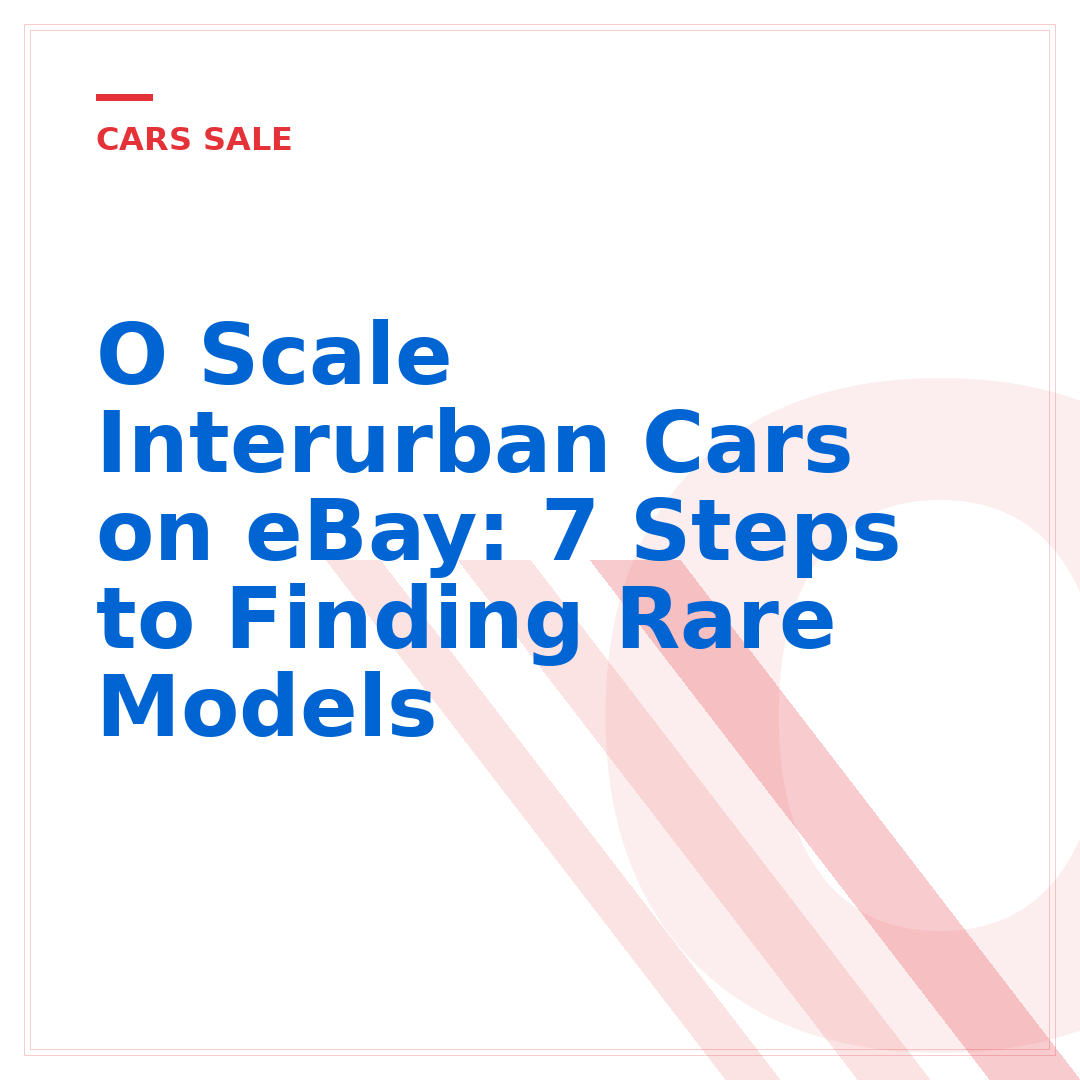 O Scale Interurban Cars on eBay: 7 Steps to Finding Rare Models
