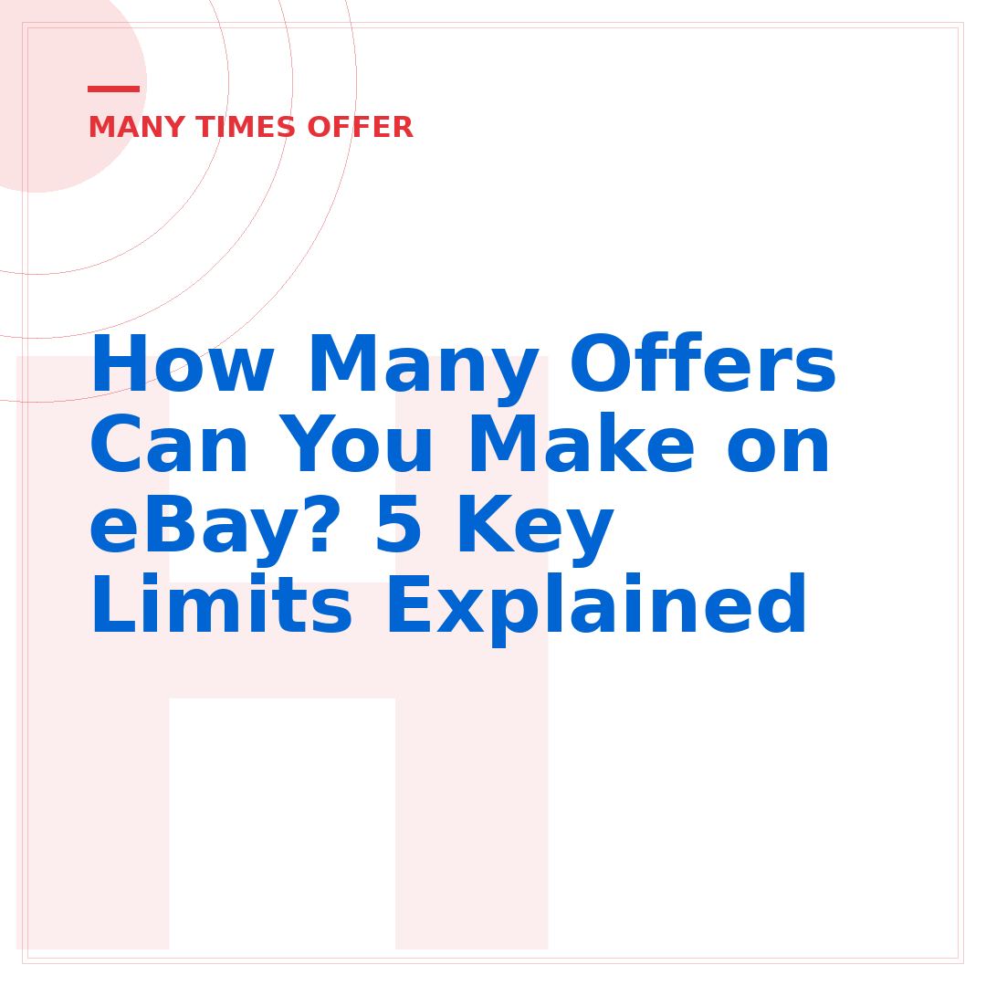 How Many Offers Can You Make on eBay? 5 Key Limits Explained