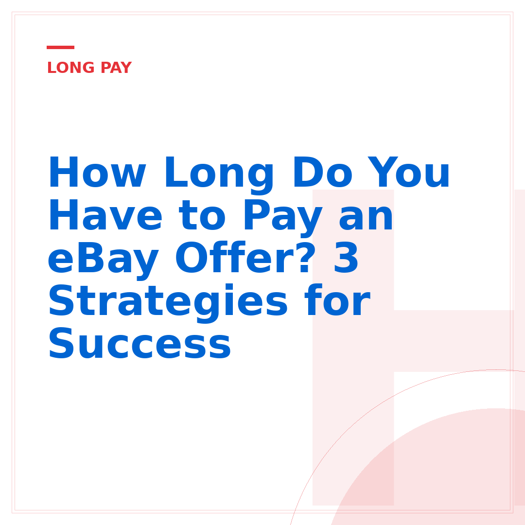 How Long Do You Have to Pay an eBay Offer? 3 Strategies for Success