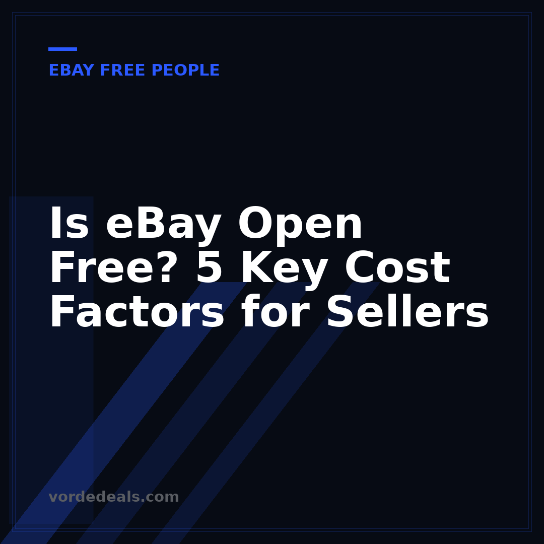 Is eBay Open Free? 5 Key Cost Factors for Sellers