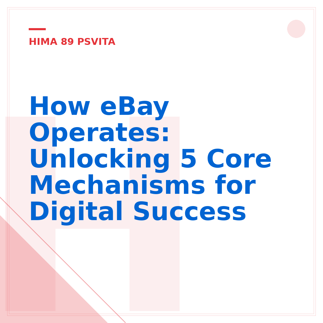 How eBay Operates: Unlocking 5 Core Mechanisms for Digital Success