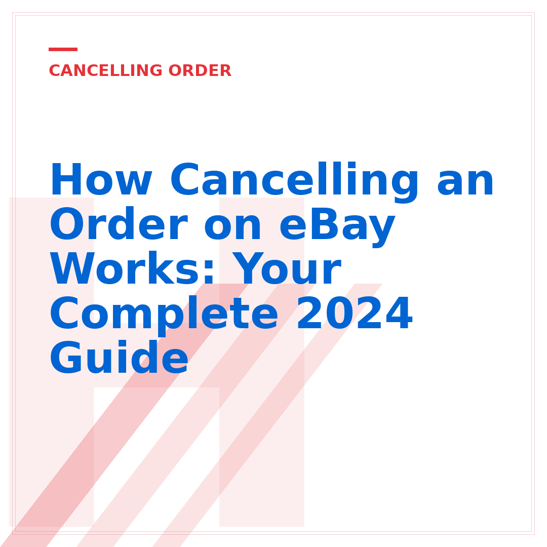 How Cancelling an Order on eBay Works: Your Complete 2024 Guide
