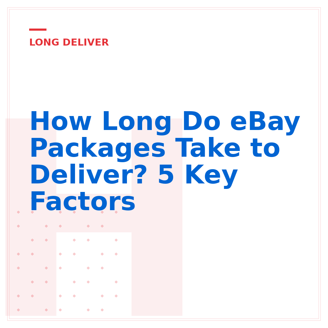 How Long Do eBay Packages Take to Deliver? 5 Key Factors