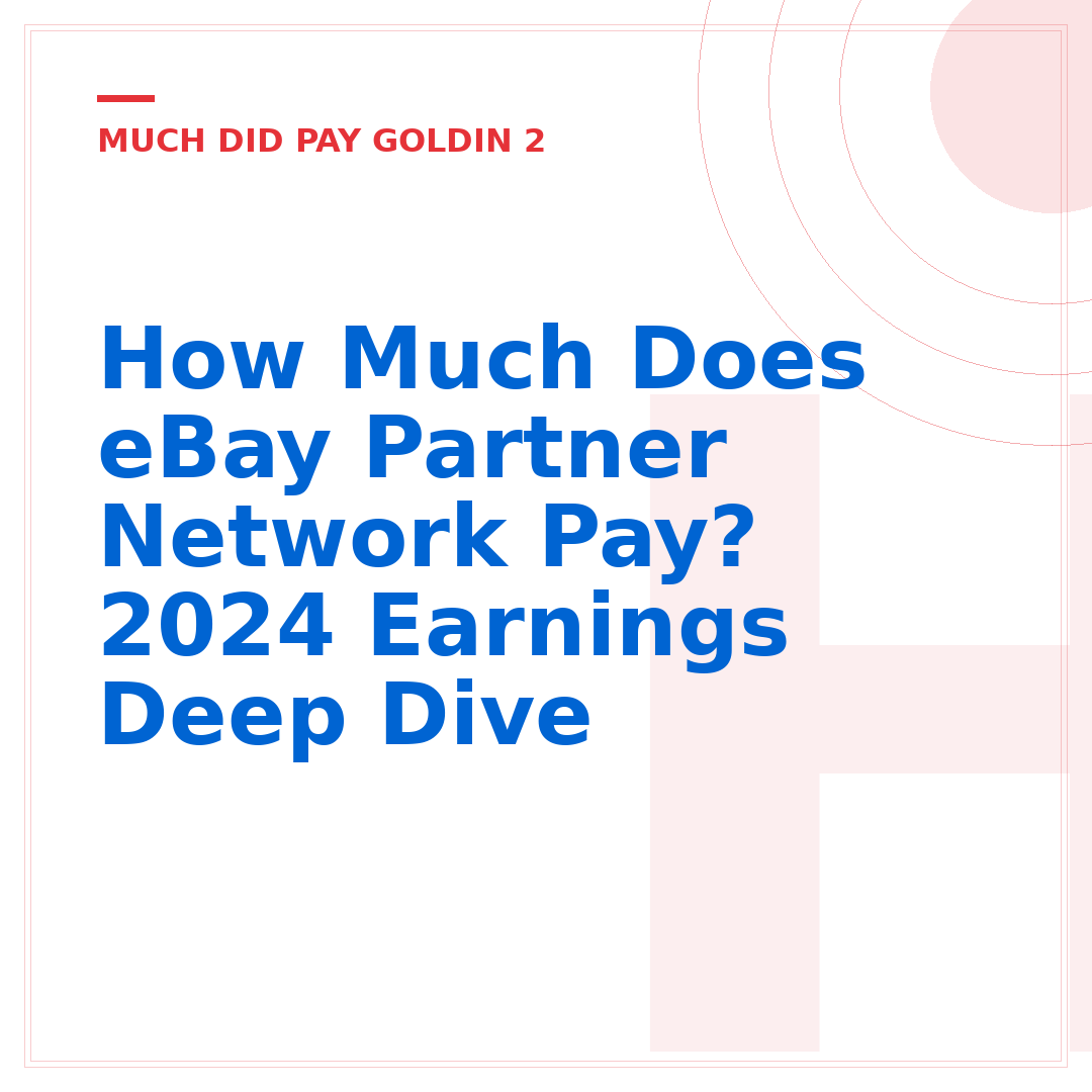 How Much Does eBay Partner Network Pay? 2024 Earnings Deep Dive