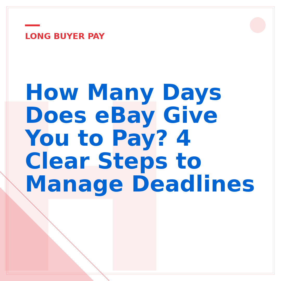 How Many Days Does eBay Give You to Pay? 4 Clear Steps to Manage Deadlines