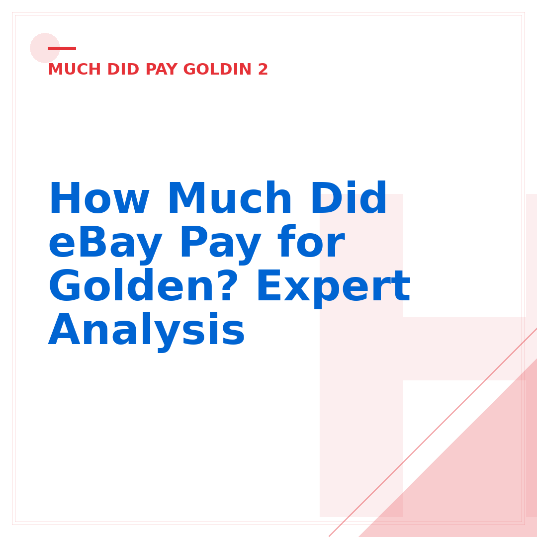 How Much Did eBay Pay for Golden? Expert Analysis
